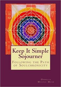 Keep It Simple Sojourner…..Following the Path of Soulchronicity……Guide to Self Empowerment
